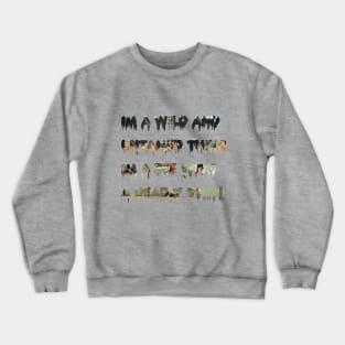 Wild and Untamed thing Crewneck Sweatshirt